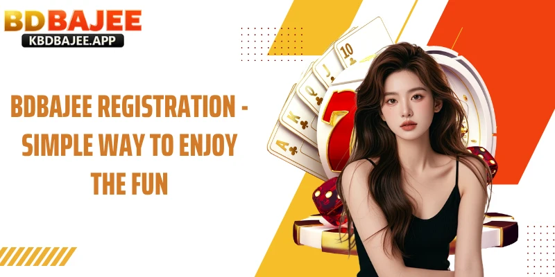 BDBAJEE Registration - Simple Way To Enjoy The Fun