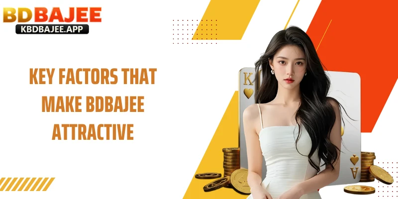 Key Factors That Make BDBAJEE Attractive