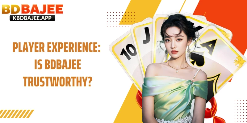 Player Experience: Is BDBAJEE Trustworthy?